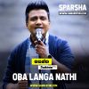Oba Langa Nathi ( Sparsha ) mp3 Download