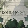 Kohe Ho Ma mp3 Download