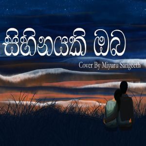 Sihinayaki ObaNihada Madiyam Ra (Cover) mp3 Download