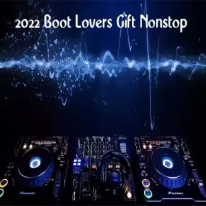 2022 Boot Lovers Gift Nonstop mp3 Download