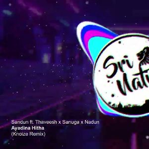 Ayadina Hitha (Knoize Remix) mp3 Download