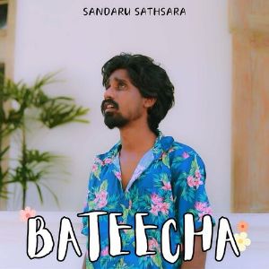Bateecha (Sandaru Sathsara) mp3 Download
