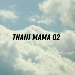 Thani Mama 2 mp3 Download
