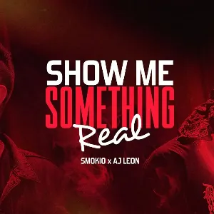 Show Me Something Real (Dirty Version) mp3 Download